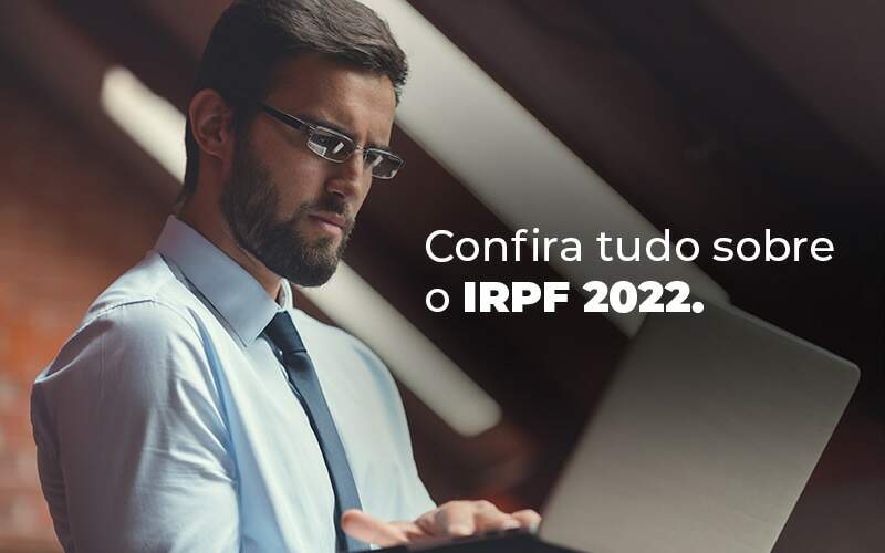 Confira Tudo Sobre O Irpf 2022 Blog Quero Montar Uma Empresa - Contabilidade em São Paulo | Contábil Leonardis
